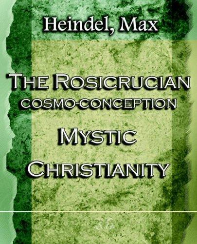 Max Heindel: The Rosicrucian Cosmo-Conception Mystic Christianity (1922) (Paperback, 2006, Book Jungle)