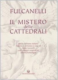 Fulcanelli: Il mistero delle cattedrali e l'interpretazione esoterica dei simboli ermetici della Grande Opera (Italian language, 2005)