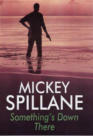 Mickey Spillane: Something's Down There (Hardcover, 2004, Robert Hale Ltd)