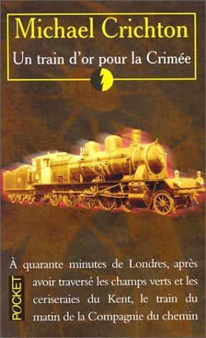 Michael Crichton: Un train d'or pour la Crimée (French language, 1996)
