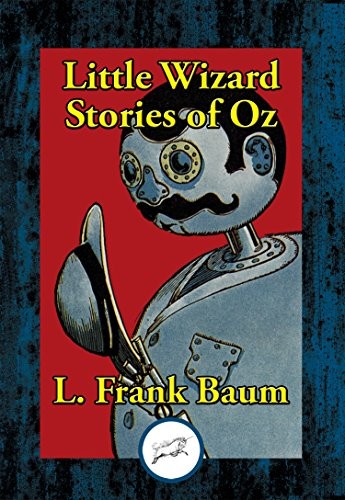 Little Wizard Stories of Oz (2017, Dancing Unicorn Books)