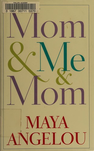 Maya Angelou: Mom & me & mom (2012, Random House)