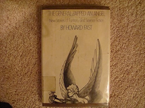 Howard Fast: THE GENERAL ZAPPED AN ANGEL (Hardcover, 1970, Brand: William Morrow, William Morrow)