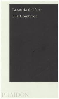 E. H. Gombrich: La Storia dell'Arte (Paperback, Italian language, 2008, Phaidon)