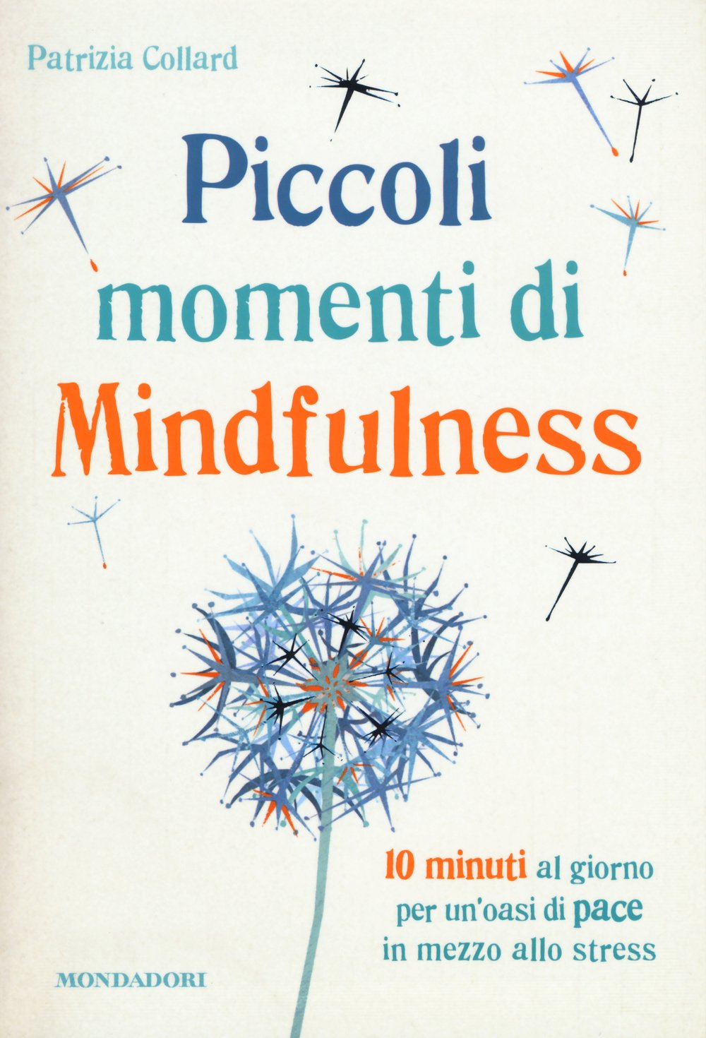 Piccoli momenti di mindfulness (Paperback, Italiano language, 2016, Mondadori)