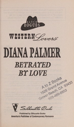 Betrayed By Love (Western Lovers) (Ranch Rogues) (1995, Silhouette Books, Harlequin)