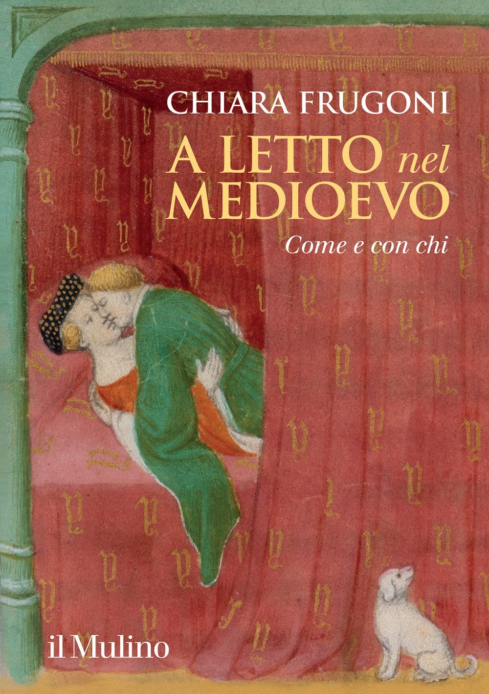A letto nel Medioevo: Come e con chi (Hardcover, Italiano language, Il Mulino)