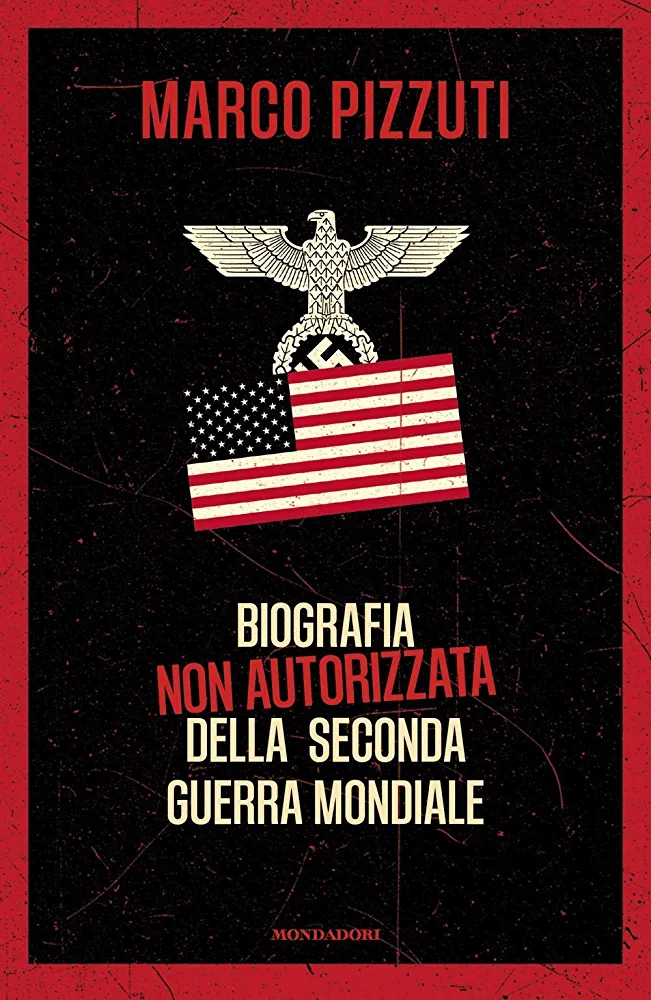 Biografia non autorizzata della Seconda Guerra Mondiale (Italian language, 2020, Mondadori)