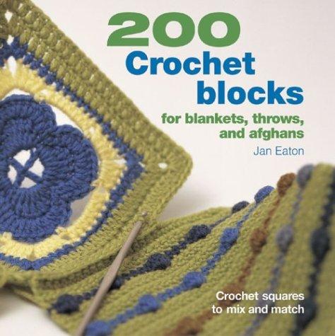 200 Crochet Blocks for Blankets, Throws, and Afghans (Paperback, 2004, Interweave Press)