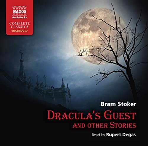 Bram Stoker: Dracula's Guest and other Stories (Naxos AudioBooks)