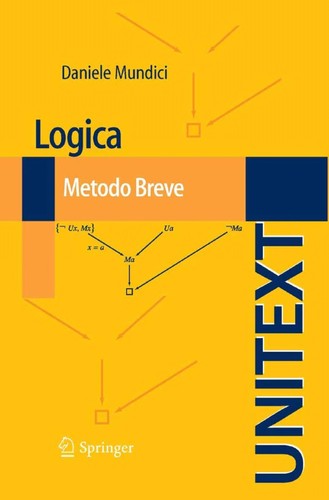 Daniele Mundici: Logica: Metodo Breve (EBook, Italian language, 2011, Springer Milan)