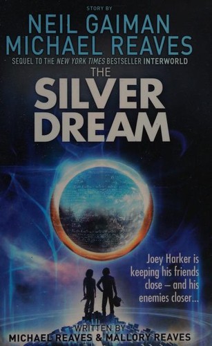 Neil Gaiman, Michael Reaves, Reaves, Mallory Reaves, Alexander Cendese: The Silver Dream (2014, HarperCollins Children's Books)