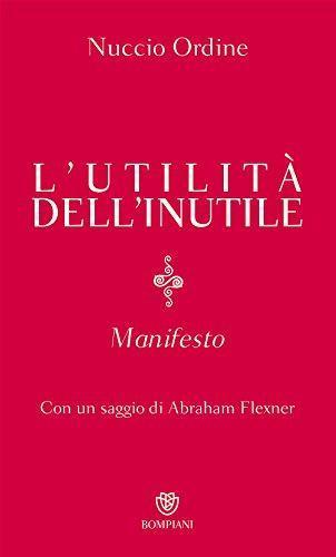 Nuccio Ordine: L'utilità dell'inutile : manifesto (Italian language, 2013)