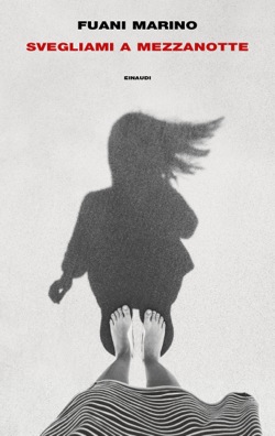 Fuani Marino: Svegliami a mezzanotte (Paperback, italiano language, 2019, Einaudi)