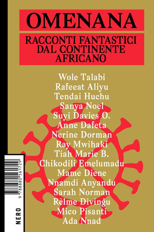 Rafeeat Aliyu, Wole Talabi, Mame Bougouma Diene, Mazi Nwonwu, Suyi Davies Okungbowa, Chinelo Onwualu, Tendai Huchu, Sanya Noel, Anne Dafeta, Nerine Dorman, Ray Mwihaki, Tiah Marie B., Chikodili Emelumadu, Nnamdi Anyandu, Sarah Norman, Rèlme Divingu, Mieo Pisanti, Ada Nnad: Omenana (Paperback, Italiano language, 2023, Nero)