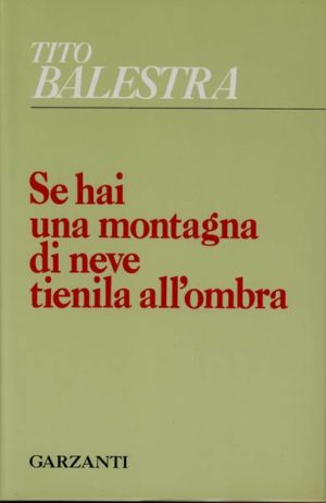 Se hai una montagna di neve tienila all'ombra (Hardcover, Italiano language, 1979, Garzanti)