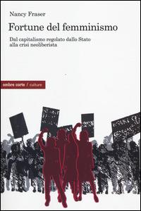 Fortune del femminismo (Paperback, Italiano language, 2014, Ombre Corte)