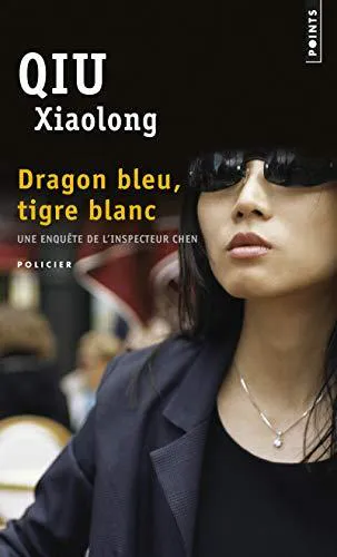 Qiu Xiaolong: Dragon bleu, tigre blanc (French language, 2015)