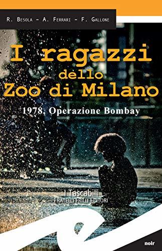 Riccardo Besola, Andrea Ferrari, Francesco Gallone: I ragazzi dello zoo di Milano (Paperback, Italiano language, 2018, Fratelli Frilli)
