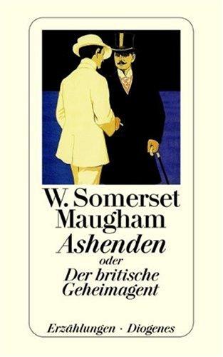 W. Somerset Maugham: Ashenden oder Der britische Geheimagent. Erzählungen. (Paperback, German language, 2003, Diogenes Verlag)