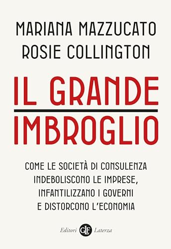 Mariana Mazzucato, Rosie Collington: Il grande imbroglio (Italiano language, Laterza)