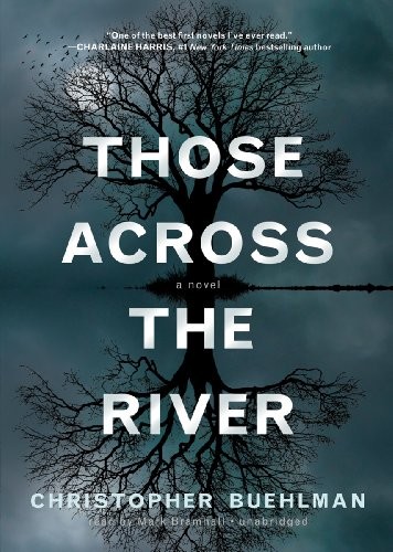 Christopher Buehlman: Those Across the River (AudiobookFormat, 2011, Blackstone Audio Inc)