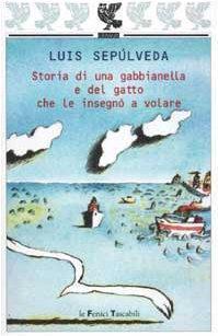 Luis Sepúlveda: Storia di una gabbianella e del gatto che le insegnò a volare (Italian language)