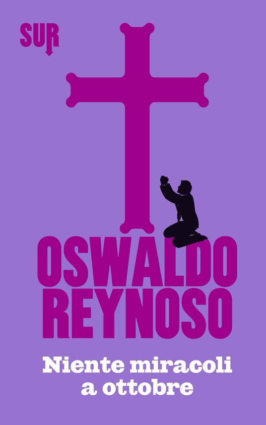 Oswaldo Reynoso: Niente miracoli a ottobre (Hardcover, Italiano language, 2015, Sur)