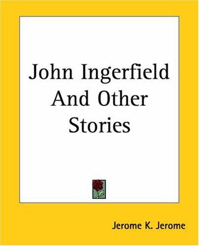 John Ingerfield And Other Stories (Paperback, 2004, Kessinger Publishing)