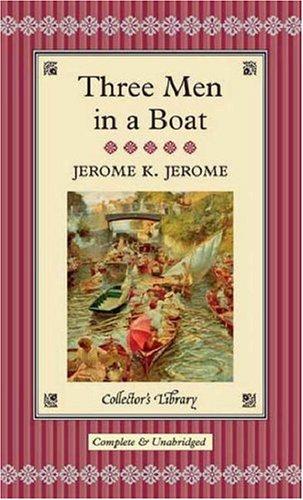 Jerome Jerome: Three Men in a Boat (Hardcover, 2005, Collector's Library)