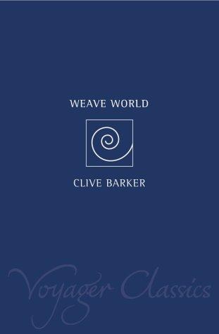 Weaveworld (Voyager Classics) (Paperback, 2001, Voyager)