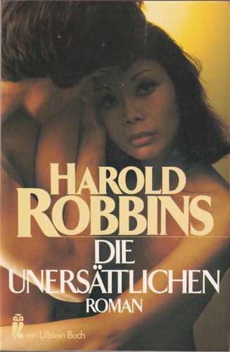 Harold Robbins, Robbins                      H: Die Unersättlichen (German language, 1979, Ullstein)