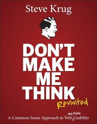Don't Make Me Think, Revisited: A Common Sense Approach to Web Usability (Paperback, 2014, Pearson Education)