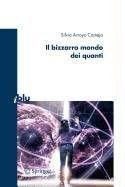 Silvia Arroyo Camejo: Il bizzarro mondo dei quanti (Paperback, 2009, Springer)