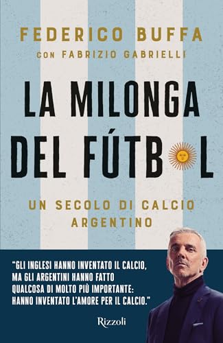 Federico Buffa, Fabrizio Gabrielli: La Milonga del Futbol (EBook, Italiano language, Rizzoli)