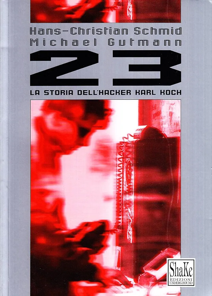 Michael Gutman, Hans-Christian Schmid: Ventitré. La storia dell'Hacker Karl Koch (Paperback, 2001, ShaKe)