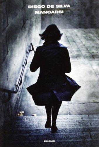 Diego De Silva: Mancarsi (Italian language, 2012)