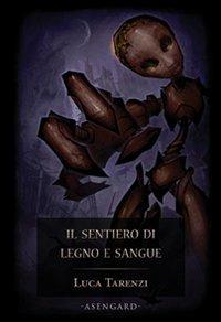 Luca Tarenzi: Il sentiero di legno e sangue (Paperback, Italiano language, 2010, Asengard)