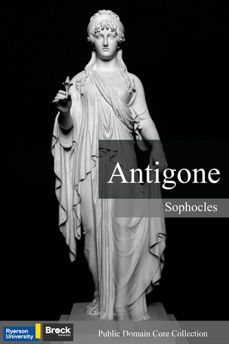 Sophocles: Antigone (EBook, 2022, Ryerson Pressbooks, Pressbooks)