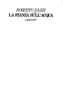 Roberto Pazzi: La stanza sull'acqua (Italian language, 1991, Garzanti)