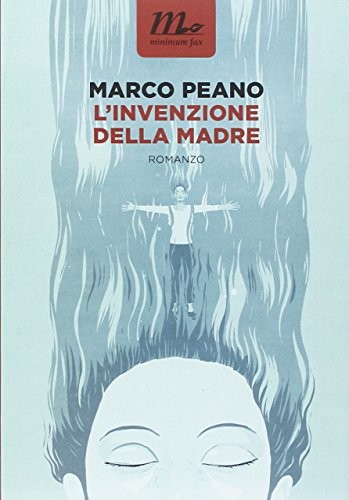 Marco Peano: L'invenzione della madre (Paperback, 2015, Minimum Fax)