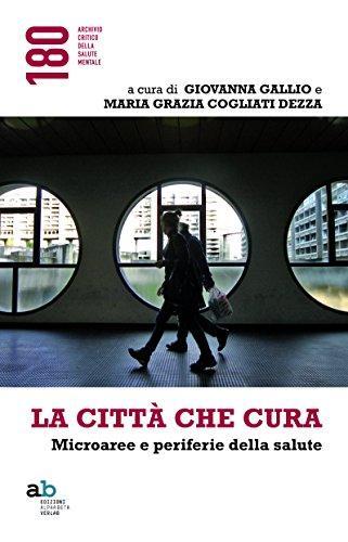 La città che cura. Microaree e periferie della salute (Italian language, 2018)