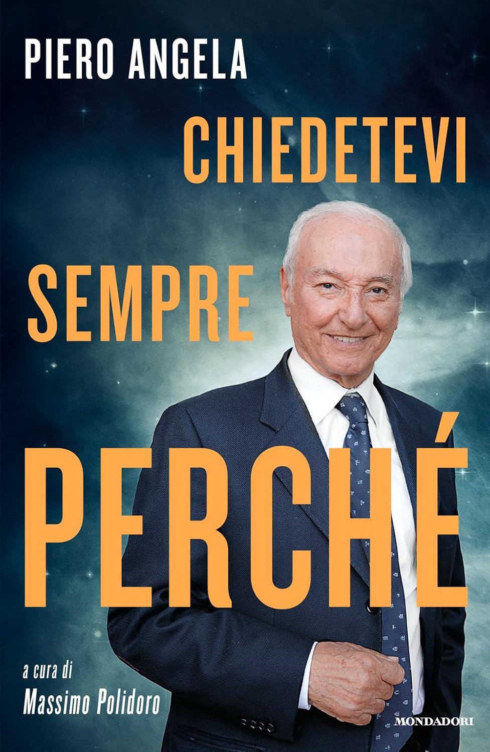 Massimo Polidoro, Piero Angela: Chiedetevi sempre perché (Hardcover, italiano language, Mondadori)