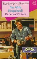 Rebecca Winters: No Wife Required  (Simply The Best) (Paperback, 1997, harlequin, Harlequin)