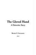 Burton Egbert Stevenson: The Gloved Hand (Hardcover, 2005, IndyPublish.com)