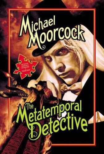 Michael Moorcock: The Metatemporal Detective (Hardcover, 2007, Pyr)