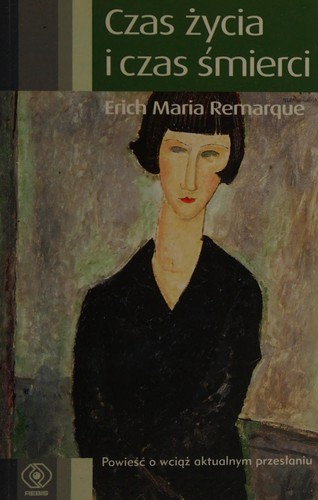 Erich Maria Remarque: Czas życia i czas śmierci (Polish language, 2006, Dom Wydawn. Rebis)