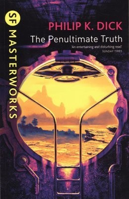 The Penultimate Truth (2013, Gollancz)