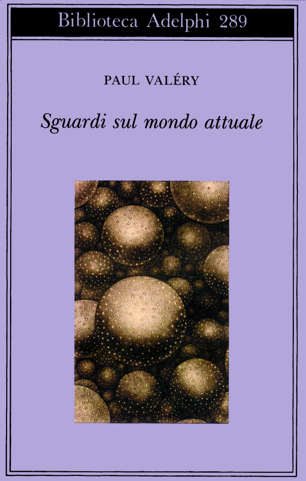 Paul Valéry: Sguardi sul mondo attuale (Adelphi)