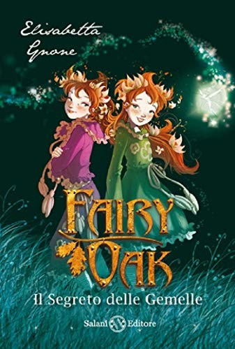 Elisabetta Gnone: Il segreto delle gemelle. Fairy Oak (Hardcover, 2016, Salani)